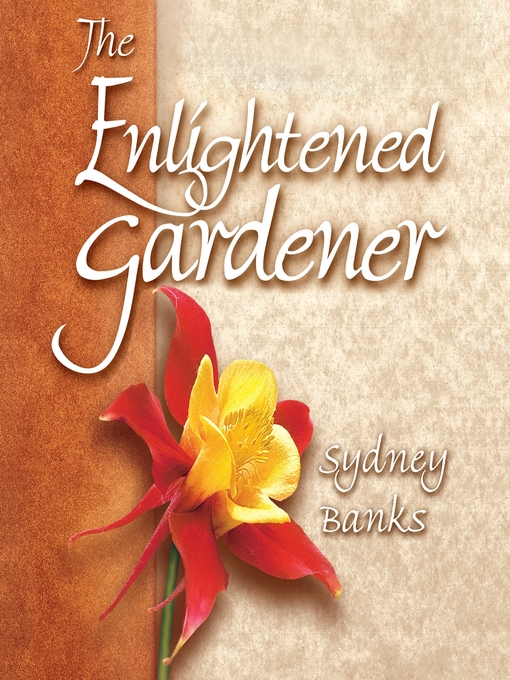 Title details for The Enlightened Gardener by Sydney Banks - Available